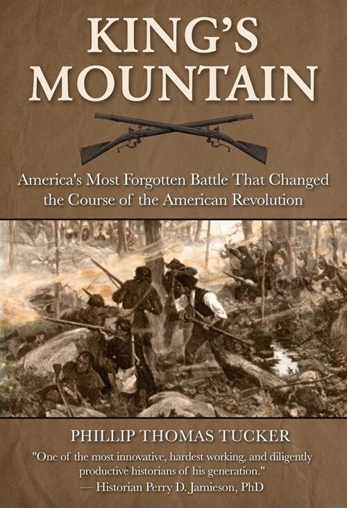 Kings Mountain: Americas Most Forgotten Battle That Changed the Course of the American Revolution (Hardcover)