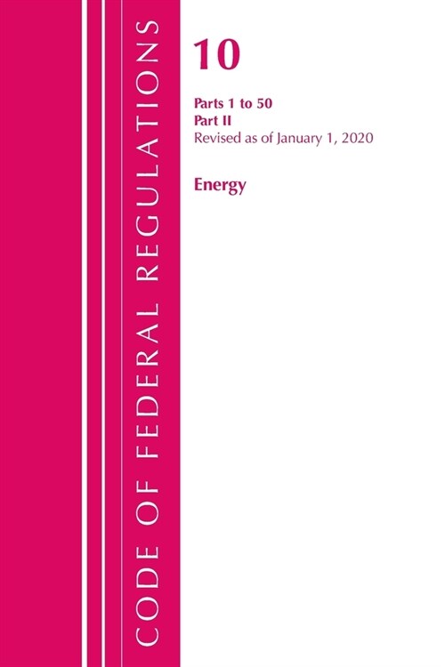 Code of Federal Regulations, Title 10 Energy 1-50, Revised as of January 1, 2020: Part 2 (Paperback)