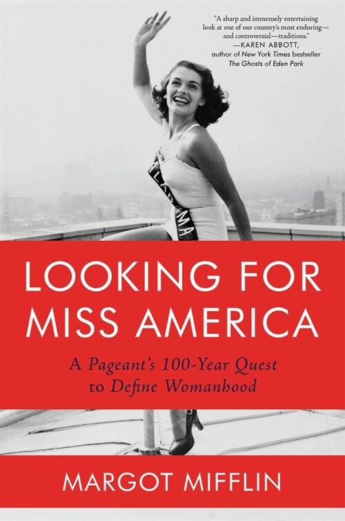 Looking for Miss America: A Pageants 100-Year Quest to Define Womanhood (Paperback)