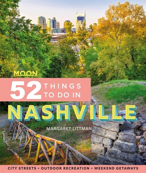 Moon 52 Things to Do in Nashville: Local Spots, Outdoor Recreation, Getaways (Paperback)