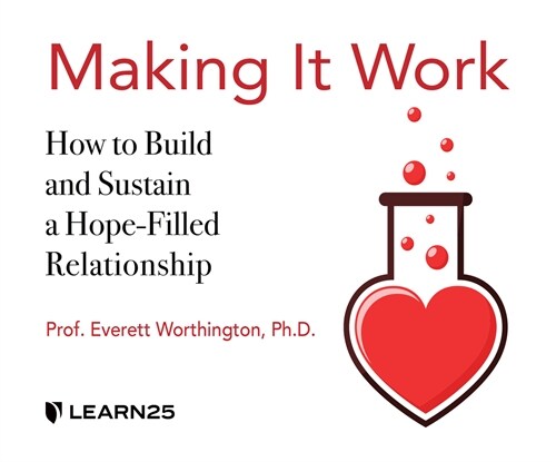 Making It Work: How to Build and Sustain a Hope-Filled Relationship (Audio CD)