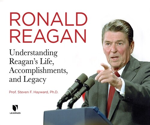 Ronald Reagan: Understanding Reagans Life, Accomplishments, and Legacy (Audio CD)