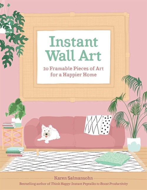 Instant Wall Art: 20 Framable Pieces of Art for a Happier Home (Paperback)