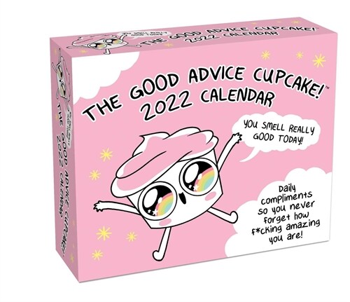 Good Advice Cupcake 2022 Day-To-Day Calendar: Daily Compliments So You Never Forget How F*cking Amazing You Are! (Daily)