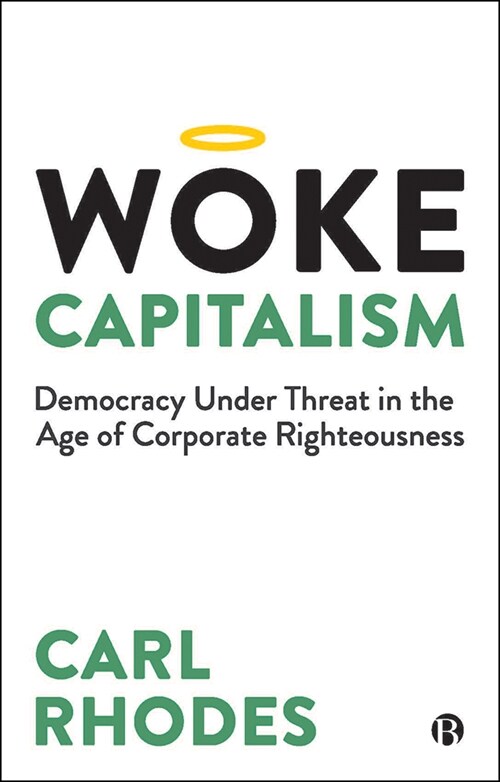 Woke Capitalism : How Corporate Morality is Sabotaging Democracy (Hardcover)