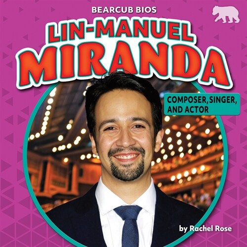 Lin-Manuel Miranda: Composer, Singer, and Actor (Library Binding)
