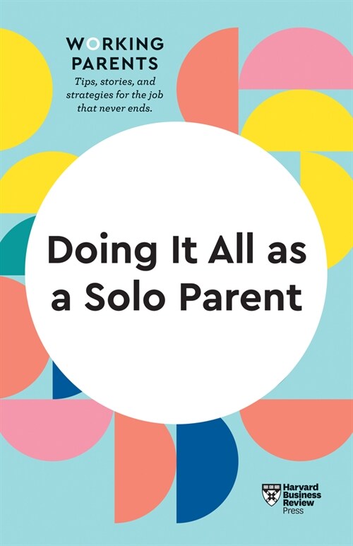 Doing It All as a Solo Parent (HBR Working Parents Series) (Hardcover)