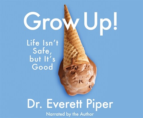 Grow Up: Life Isnt Safe, But Its Good (MP3 CD)