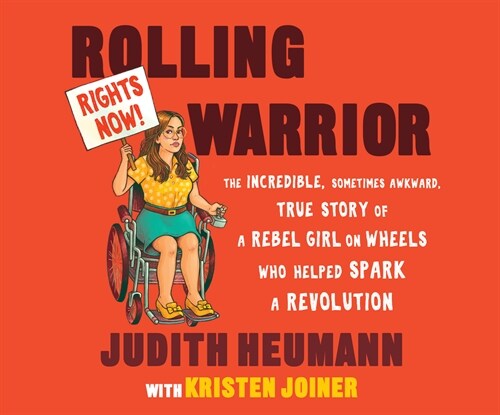 Rolling Warrior: The Incredible, Sometimes Awkward, True Story of a Rebel Girl on Wheels Who Helped Spark a Revolution (MP3 CD)