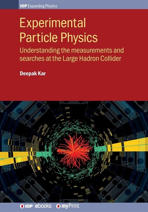 Experimental Particle Physics: Understanding the measurements and searches at the Large Hadron Collider (Paperback)
