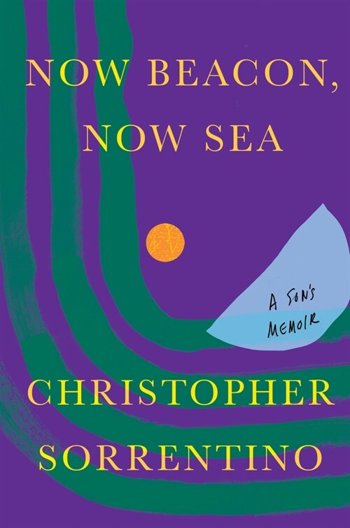 Now Beacon, Now Sea: A Sons Memoir (Hardcover)