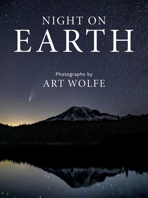 Night on Earth: Photographs by Art Wolfe (Hardcover)