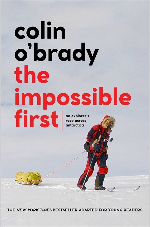 The Impossible First: An Explorers Race Across Antarctica (Young Readers Edition) (Paperback, Reprint)