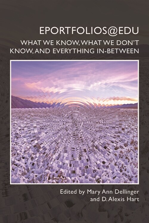 Eportfolios@edu: What We Know, What We Dont Know, and Everything In-Between (Paperback)