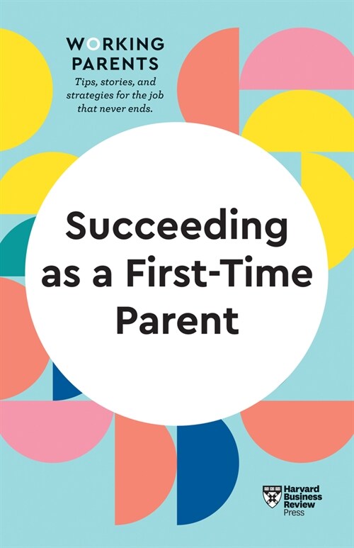 Succeeding as a First-Time Parent (HBR Working Parents Series) (Hardcover)