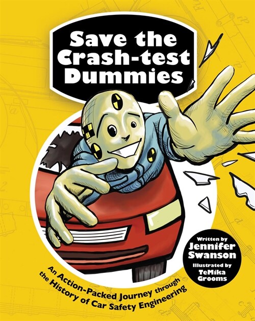 Save the Crash-Test Dummies: An Action-Packed Journey Through the History of Car Safety Engineering (Paperback)