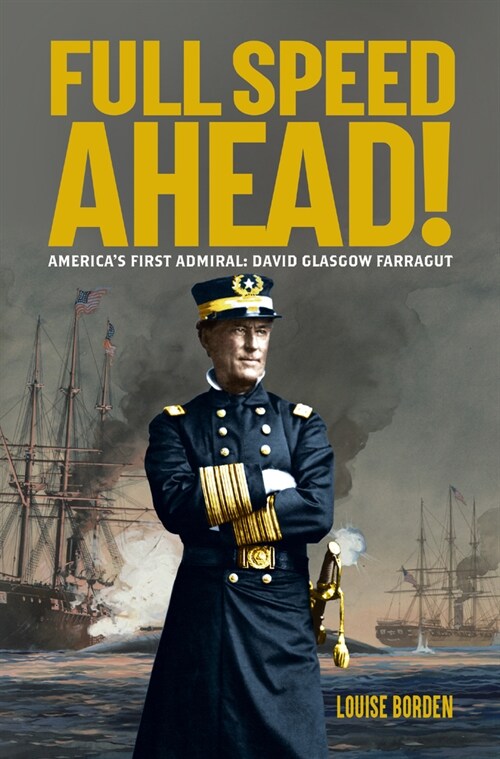Full Speed Ahead!: Americas First Admiral: David Glasgow Farragut (Hardcover)