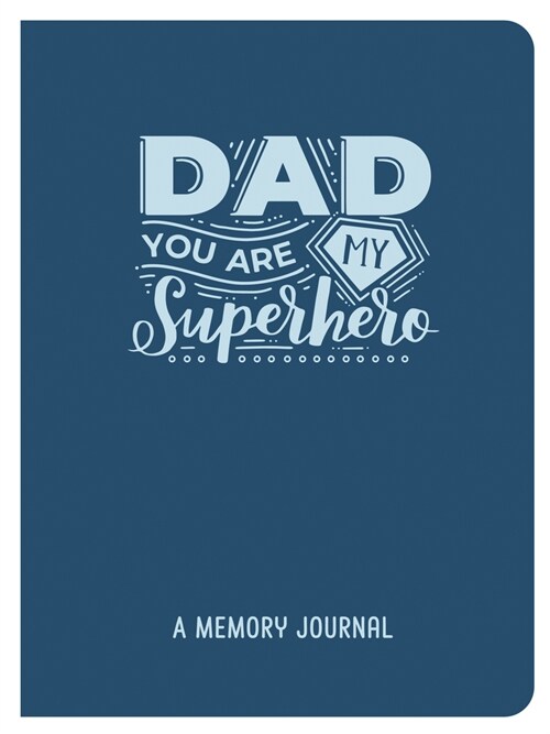 Dad, You Are My Superhero: A Memory Journal (Paperback)