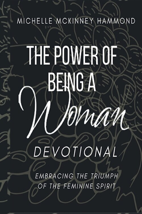 The Power of Being a Woman Devotional: Embracing the Triumph of the Feminine Spirit (Paperback)