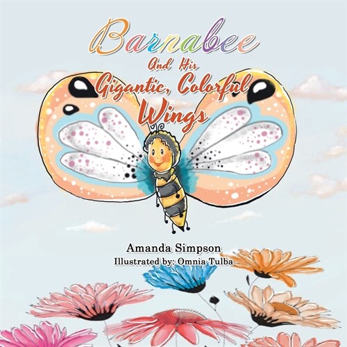 Barnabee and His Gigantic, Colorful Wings (Paperback)