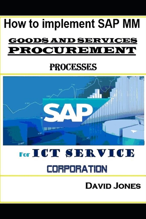 How to Implement SAP MM- Goods and Services Procurement Processes for ICT service Corporation (Paperback)