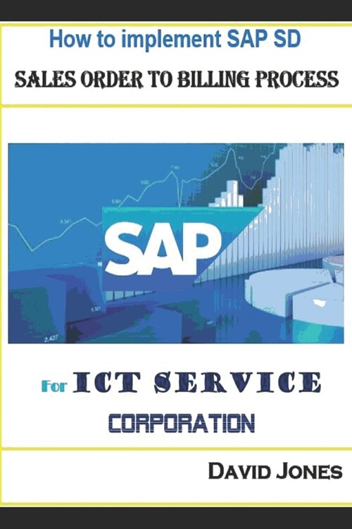 How To Implement SAP SD- Sales Order To Billing Process For ICT Service Corporation (Paperback)