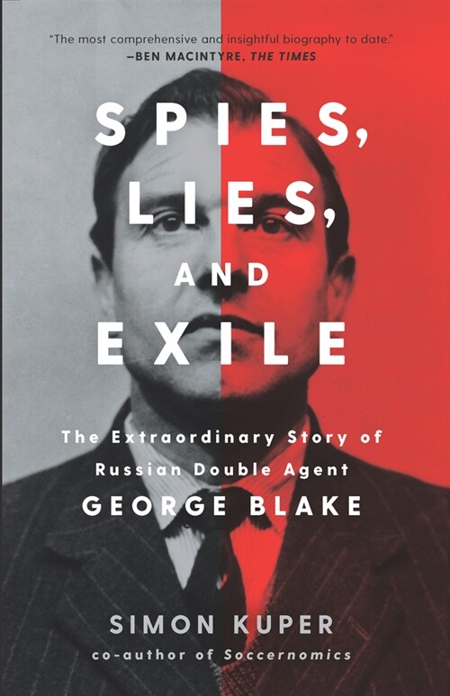 Spies, Lies, and Exile: The Extraordinary Story of Russian Double Agent George Blake (Hardcover)