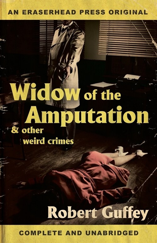 Widow of the Amputation & Other Weird Crimes (Paperback)