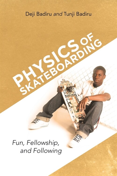 Physics of Skateboarding: Fun, Fellowship, and Following (Paperback)