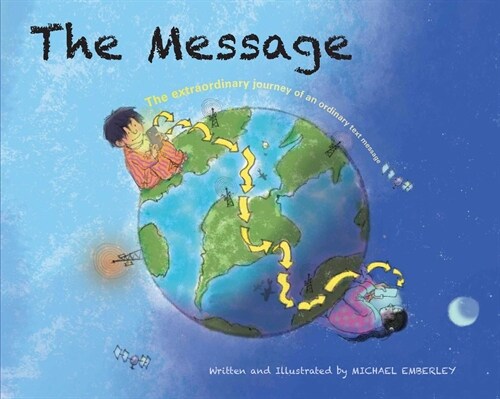 The Message: The Extraordinary Journey of an Ordinary Text Message (Hardcover)