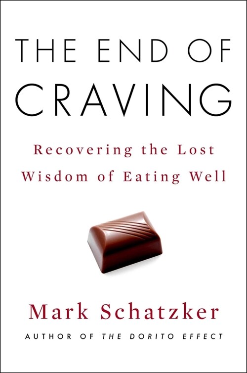 The End of Craving: Recovering the Lost Wisdom of Eating Well (Hardcover)