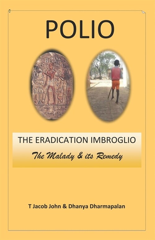 Polio: THE ERADICATION IMBROGLIO: The Malady & its Remedy (Paperback)