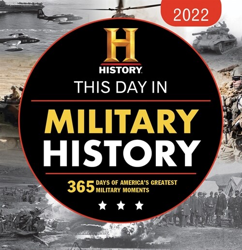 2022 History Channel This Day in Military History Boxed Calendar: 365 Days of Americas Greatest Military Moments (Daily)