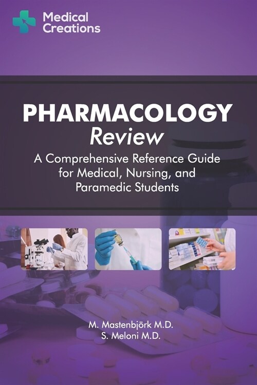 Pharmacology Review - A Comprehensive Reference Guide for Medical, Nursing, and Paramedic Students (Paperback)
