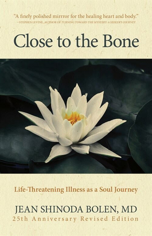 Close to the Bone: Life-Threatening Illness as a Soul Journey (Paperback)