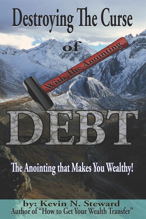 Destroying the Curse of Debt: The Anointing that Makes You Wealthy! (Paperback)