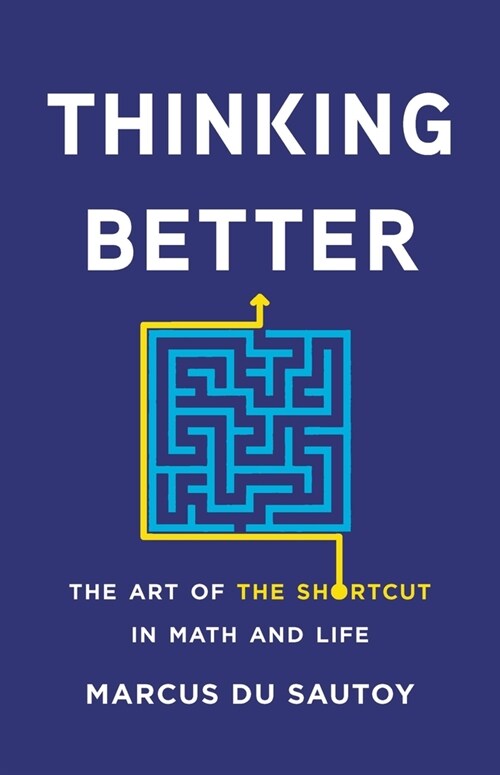Thinking Better: The Art of the Shortcut in Math and Life (Hardcover)