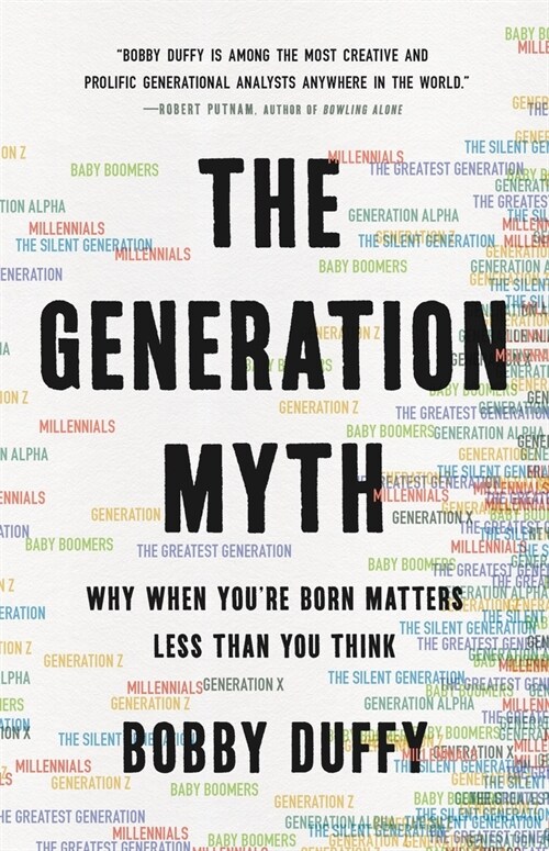 The Generation Myth: Why When Youre Born Matters Less Than You Think (Hardcover)