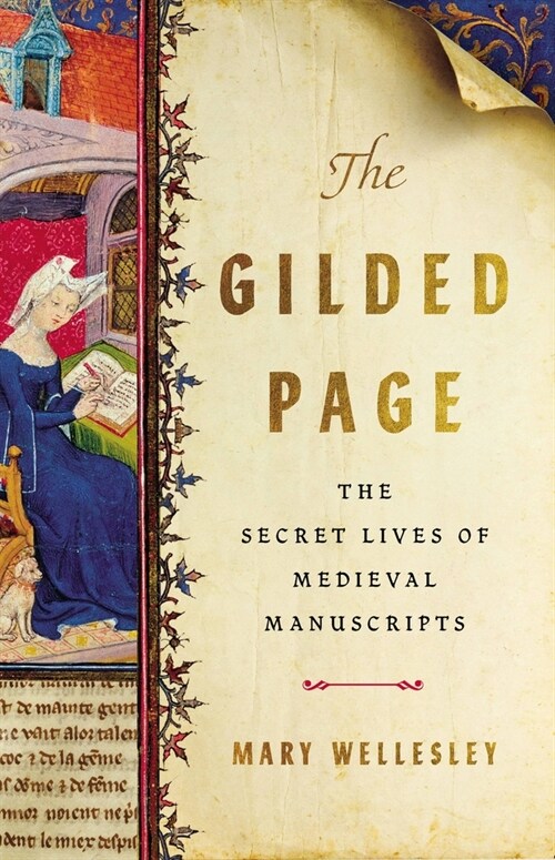 The Gilded Page: The Secret Lives of Medieval Manuscripts (Hardcover)