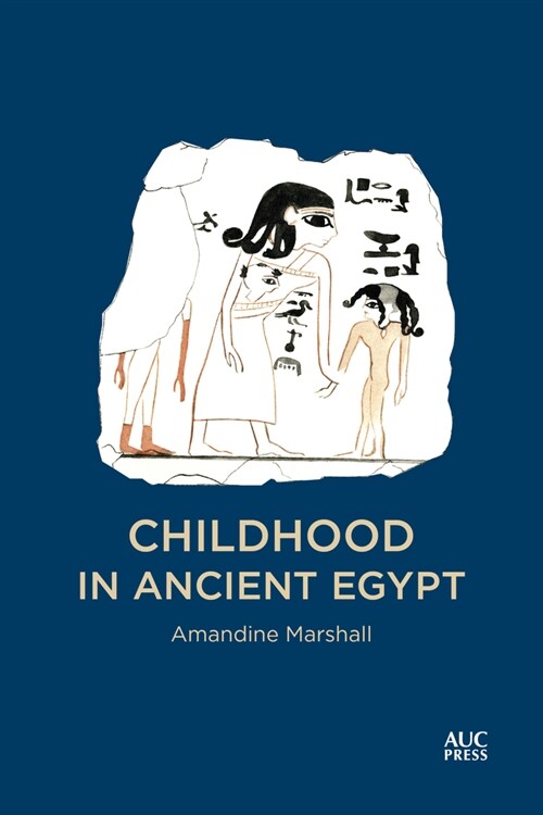 Childhood in Ancient Egypt (Hardcover)