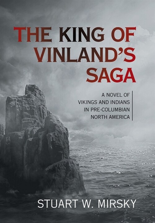 The King of Vinlands Saga: A Novel of Vikings and Indians in Pre-Columbian North America (Hardcover)