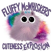 Fluffy McWhiskers Cuteness Explosion (Hardcover)