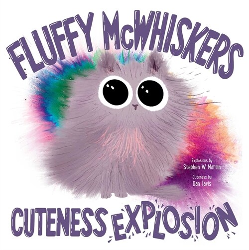 Fluffy McWhiskers Cuteness Explosion (Hardcover)