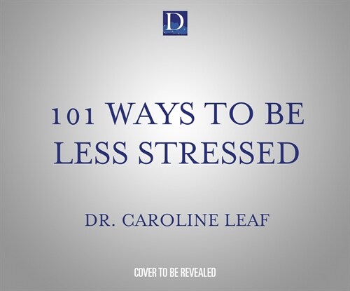 101 Ways to Be Less Stressed: Simple Self-Care Strategies to Boost Your Mind, Mood, and Mental Health (MP3 CD)