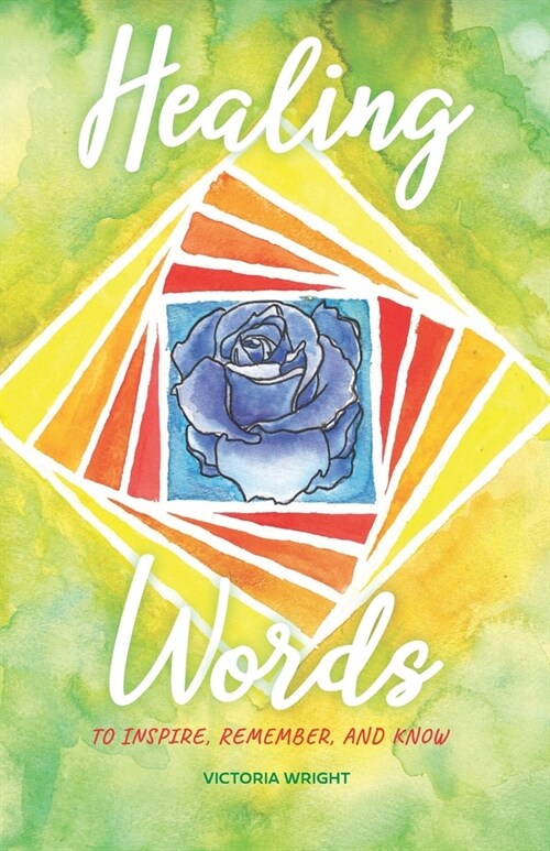 Healing Words: To inspire, remember, and know (Paperback)