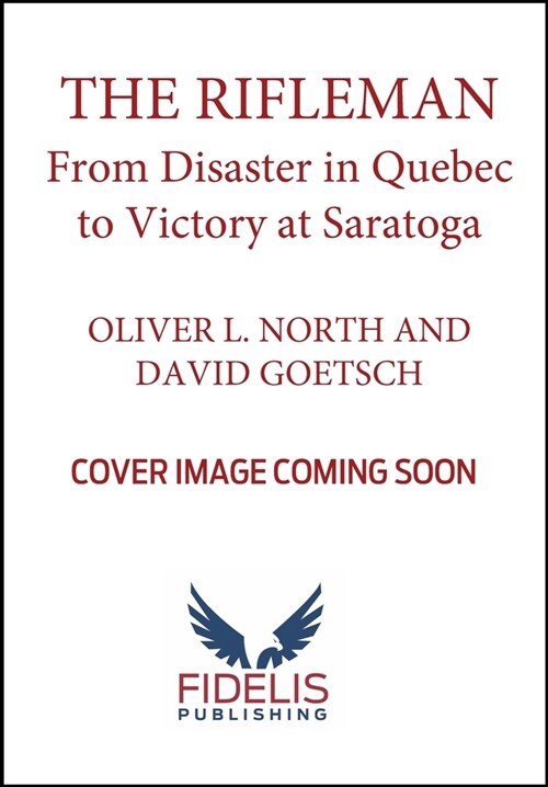 The Rifleman: From Disaster in Quebec to Victory at Saratoga (Hardcover)