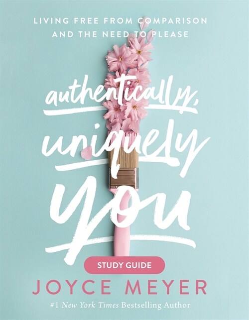 Authentically, Uniquely You: Living Free from Comparison and the Need to Please (Paperback, Study Guide)