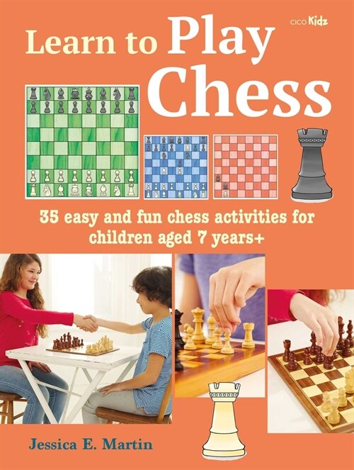 Learn to Play Chess : 35 Easy and Fun Chess Activities for Children Aged 7 Years + (Paperback)