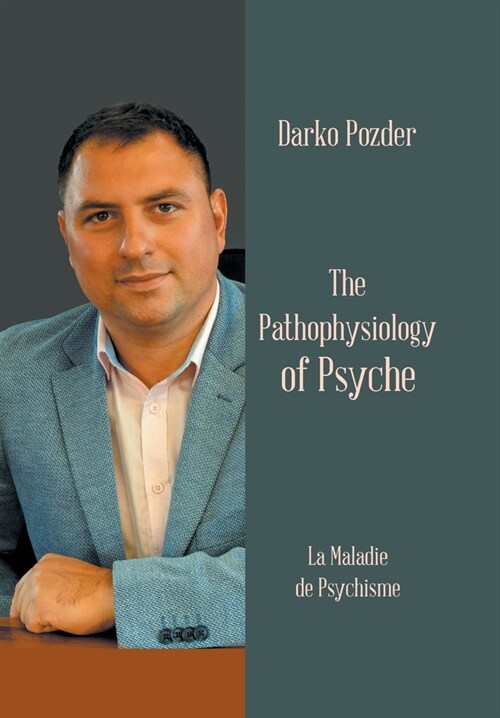 The Pathophysiology of Psyche: La Maladie De Psychisme (Hardcover)