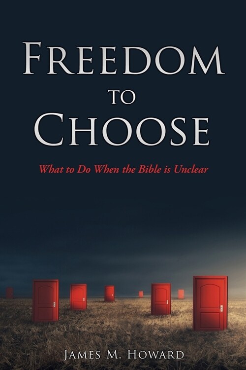Freedom to Choose: What to Do When the Bible is Unclear (Paperback)